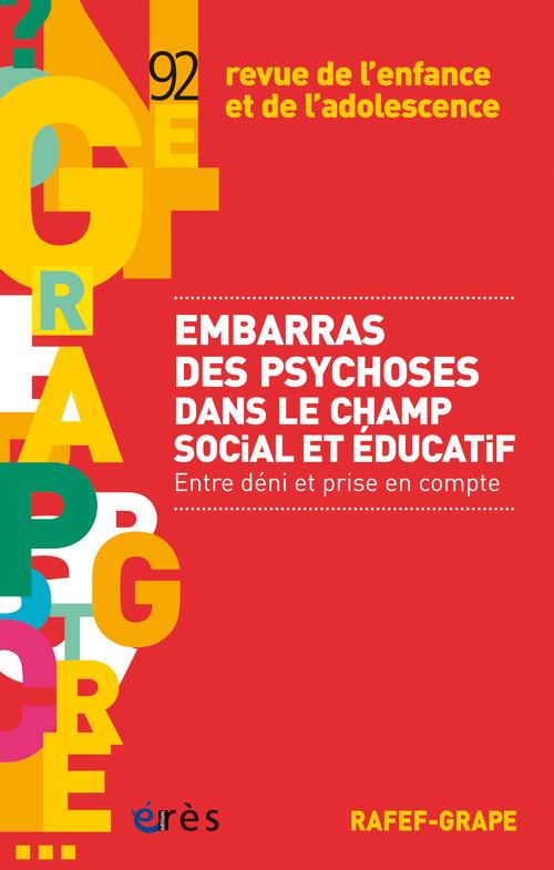 RAFEF-GRAPE 092 - EMBARRAS DES PSYCHOSES DANS LE CHAMP SOCIAL ET EDUCATIF - ENTRE DENI