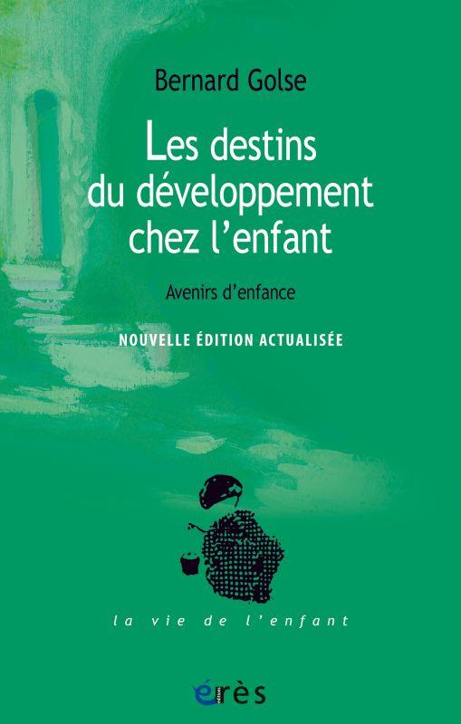 LES DESTINS DU DEVELOPPEMENT DE L'ENFANT - AVENIRS D'ENFANCE