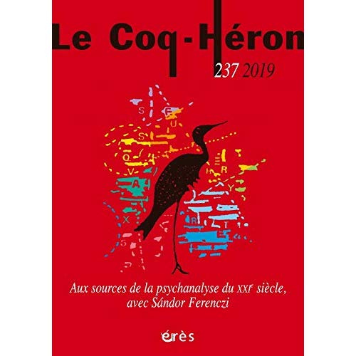 LE COQ-HERON 237 - AUX SOURCES DE LA PSYCHANALYSE DU XXIE SIECLE - AVEC SANDOR FERENCZI