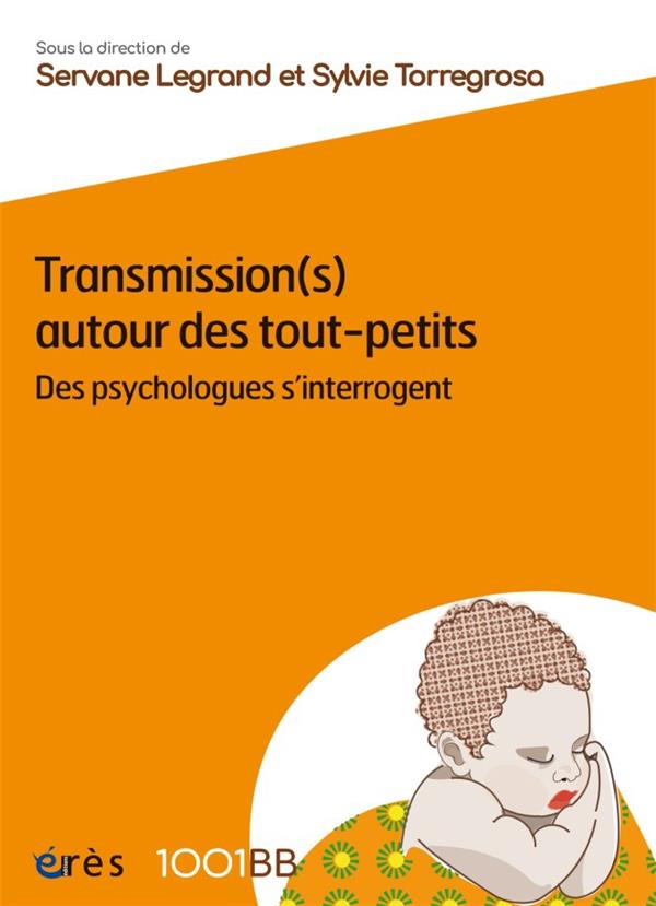 1001BB 174  - TRANSMISSION(S) AUTOUR DES TOUT-PETITS - DES PSYCHOLOGUES S'INTERROGENT