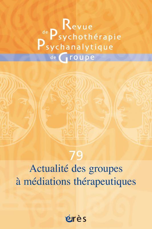 RPPG 79 - ACTUALITE DES GROUPES A MEDIATIONS THERAPEUTIQUES