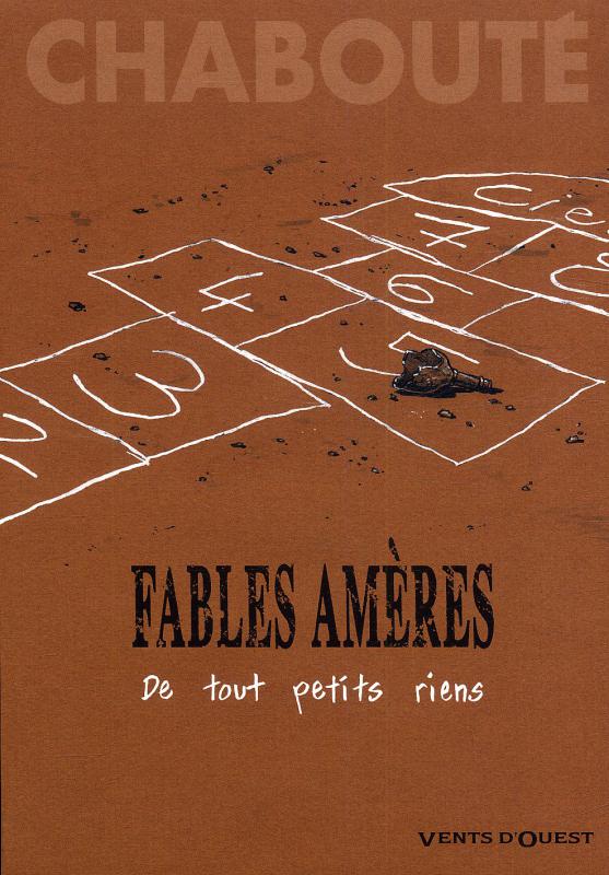 FABLES AMERES - TOME 01 - DE TOUT PETITS RIENS