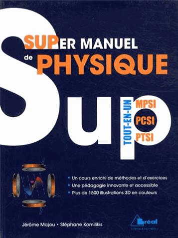 SUPER MANUEL DE PHYSIQUE ! TOUT EN UN - MPSI PCSI PTSI