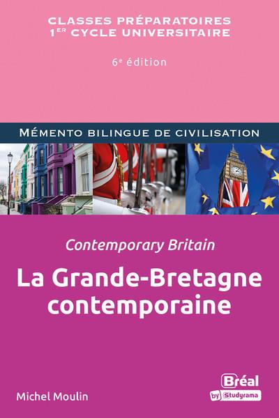 LA GRANDE-BRETAGNE CONTEMPORAINE / CONTEMPORARY BRITAIN - MEMENTO BILINGUE DE CIVILISATION