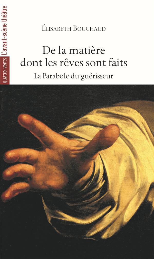 De la matiere dont les reves sont faits - la parabole du guerisseur