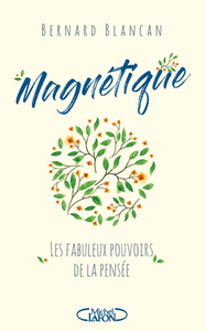 MAGNETIQUE - LES FABULEUX POUVOIRS DE LA PENSEE