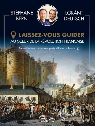 LAISSEZ-VOUS GUIDER - AU COEUR DE LA REVOLUTION FRANCAISE