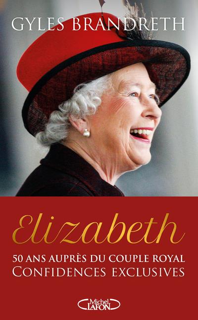 Elizabeth - 50 ans aupres du couple royal, confidences exclusives