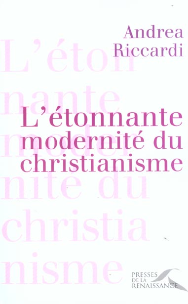 L'ETONNANTE MODERNITE DU CHRISTIANISME