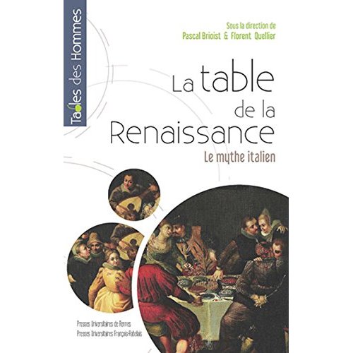 TABLE DE LA RENAISSANCE - LE MYTHE ITALIEN
