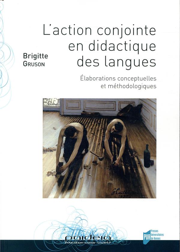 L'ACTION CONJOINTE EN DIDACTIQUE DES LANGUES - ELABORATIONS CONCEPTUELLES ET METHODOLOGIQUES