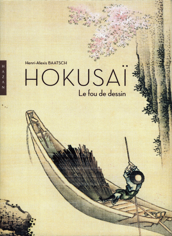 HOKUSAI. LE FOU DE DESSIN