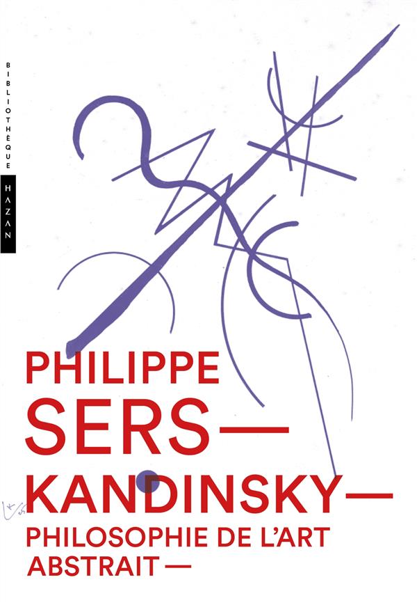 KANDINSKY. PHILOSOPHIE DE L'ART ABSTRAIT