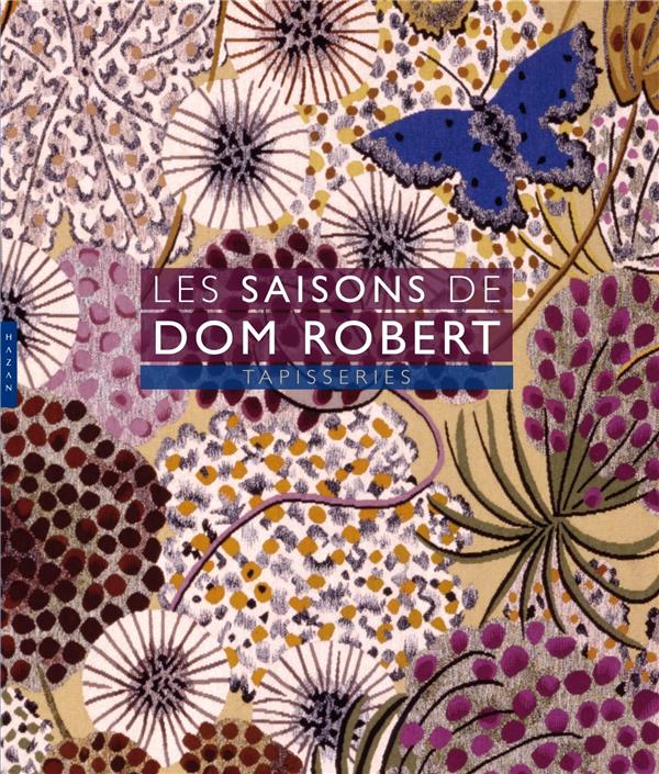 LES SAISONS DE DOM ROBERT. TAPISSERIES (EDIT 2018)