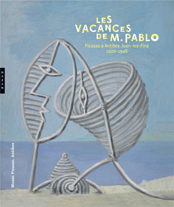 Les vacances de monsieur pablo. picasso a antibes juan-les-pins, 1920-1946