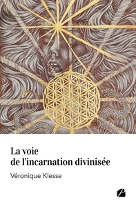 LA VOIE DE L'INCARNATION DIVINISEE