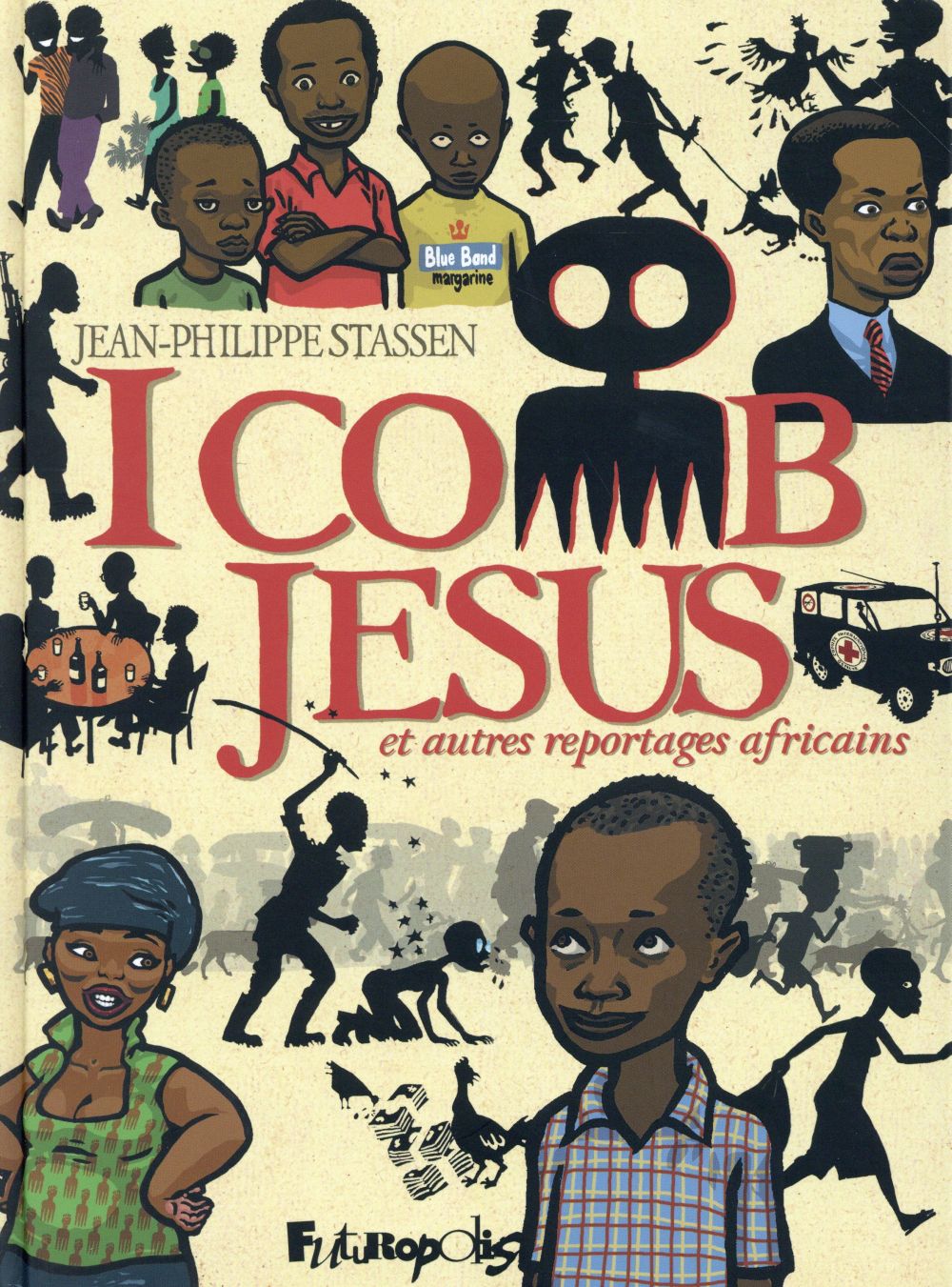 I COMB JESUS ET AUTRES REPORTAGES AFRICAINS