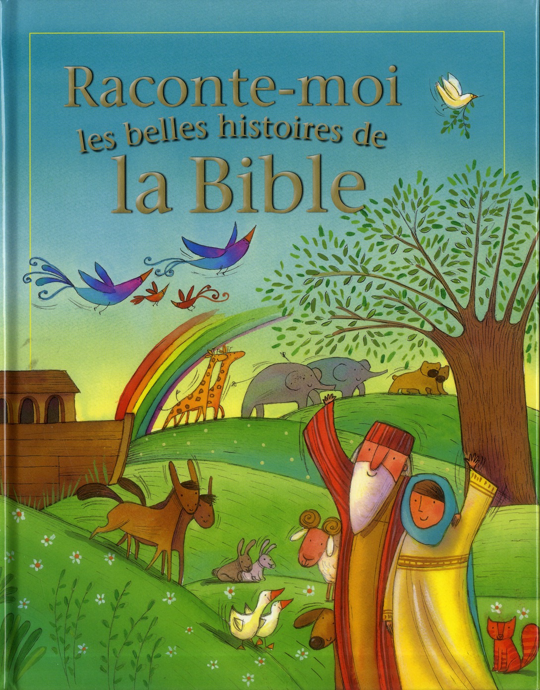 RACONTE-MOI LES BELLES HISTOIRES DE LA BIBLE