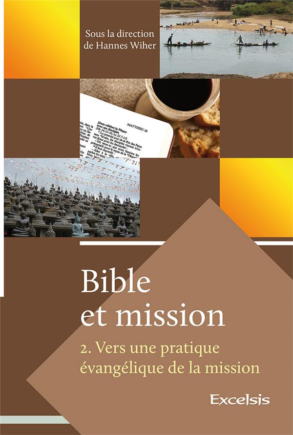 BIBLE ET MISSION. VOLUME 2. - VERS UNE PRATIQUE EVANGELIQUE DE LA MISSION