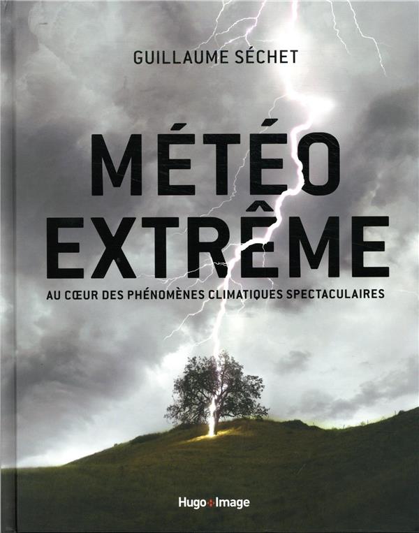 METEO EXTREME - AU COEUR DES PHENOMENES CLIMATIQUES