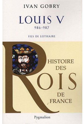 LOUIS V, 986-987 - FILS DE LOTHAIRE