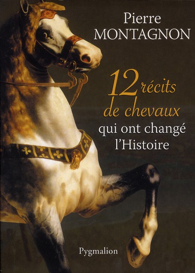 12 RECITS DE CHEVAUX QUI ONT CHANGE L'HISTOIRE