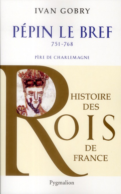 HISTOIRE DES ROIS DE FRANCE - PEPIN LE BREF, 751-768 - PERE DE CHARLEMAGNE