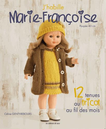 J'HABILLE MARIE FRANCOISE : 12 TENUES AU TRICOT AU FIL DES MOIS