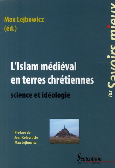 L''ISLAM MEDIEVAL EN TERRES CHRETIENNES - SCIENCE ET IDEOLOGIE