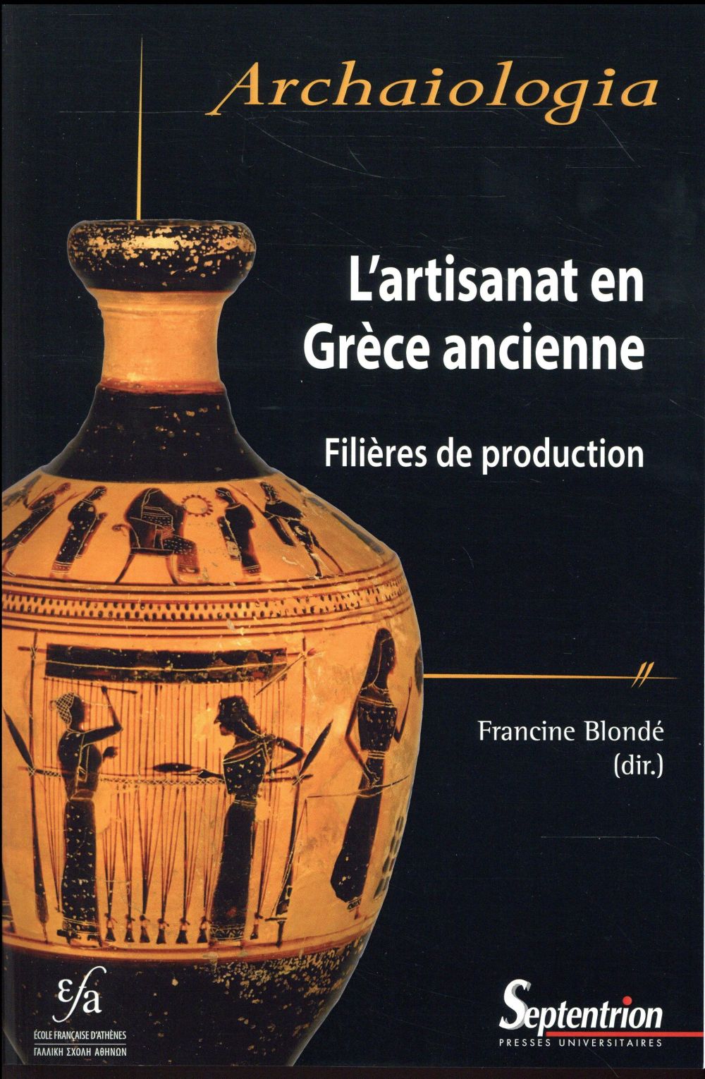 L ARTISANAT EN GRECE ANCIENNE - FILIERES DE PRODUCTION : BILANS, METHODES ET PERSPECTIVES