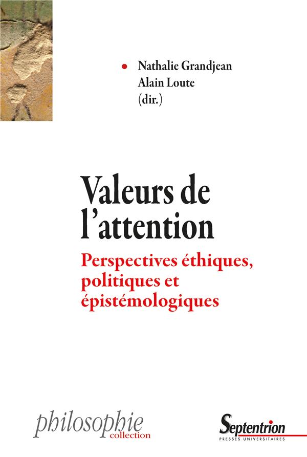 VALEURS DE L'ATTENTION - PERSPECTIVES ETHIQUES, POLITIQUES ET EPISTEMOLOGIQUES