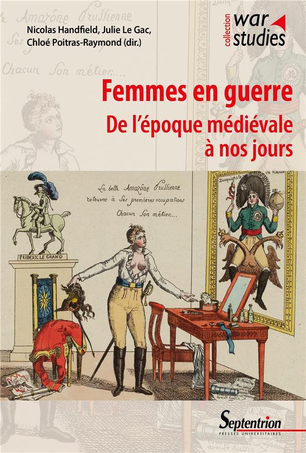 FEMMES EN GUERRE - DE L'EPOQUE MEDIEVALE A NOS JOURS