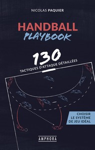 HANDBALL PLAYBOOK - 130 TACTIQUES D'ATTAQUE DETAILLEES