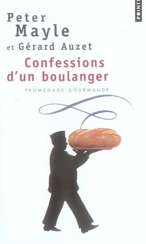 CONFESSIONS D'UN BOULANGER. PROMENADE GOURMANDE