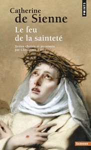 CATHERINE DE SIENNE  (VOIX SPIRITUELLES) - LE FEU DE LA SAINTETE