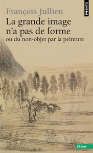 LA GRANDE IMAGE N'A PAS DE FORME - A PARTIR DES ARTS DE PEINDRE DE LA CHINE ANCIENNE