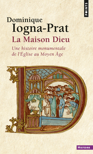 LA MAISON DIEU - UNE HISTOIRE MONUMENTALE DE L'EGLISE AU MOYEN AGE