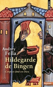 HILDEGARDE DE BINGEN  ((INEDIT) VOIX SPIRITUELLES) - CORPS ET AME EN DIEU