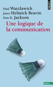 UNE LOGIQUE DE LA COMMUNICATION ((REEDITION))