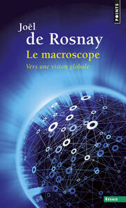 LE MACROSCOPE  ((REEDITION)) - VERS UNE VISION GLOBALE