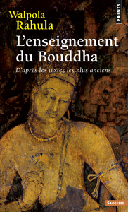 L'ENSEIGNEMENT DU BOUDDHA  ((REEDITION)) - D'APRES LES TEXTES LES PLUS ANCIENS