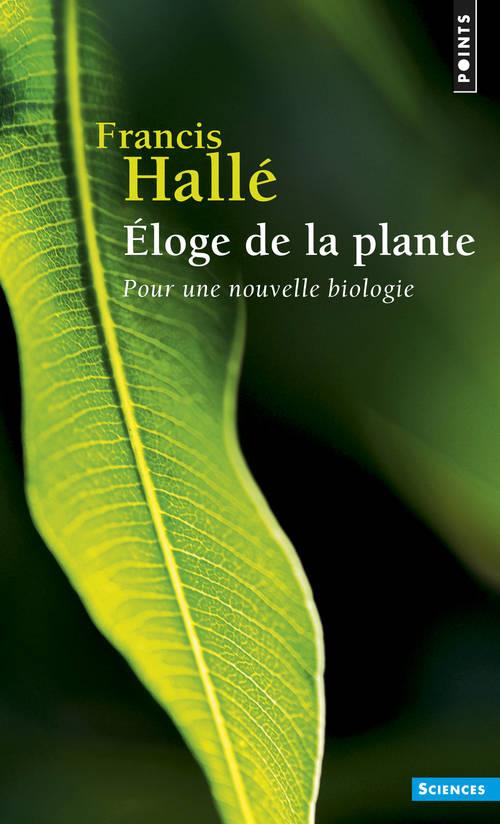 Eloge de la plante - pour une nouvelle biologie