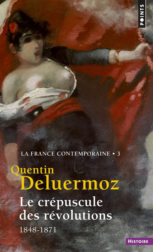 Le crepuscule des revolutions, tome 3  (la france contemporaine t3) - (1848-1871)