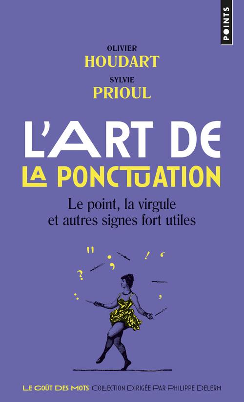 L'ART DE LA PONCTUATION. LE POINT, LA VIRGULE ET AUTRES SIGNES FORT UTILES