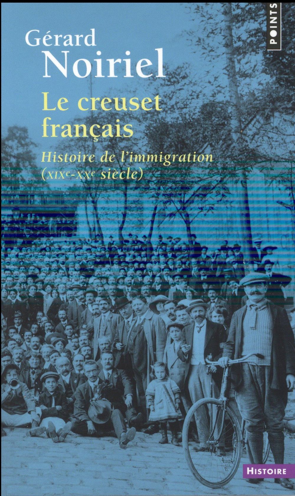 Le creuset francais  ((reedition)) - histoire de l'immigration (xixe-xxe siecle)