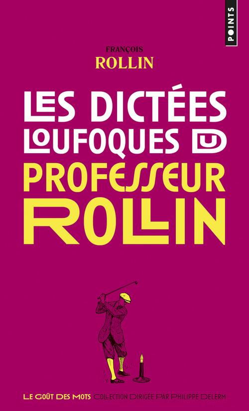 LES DICTEES LOUFOQUES DU PROFESSEUR ROLLIN
