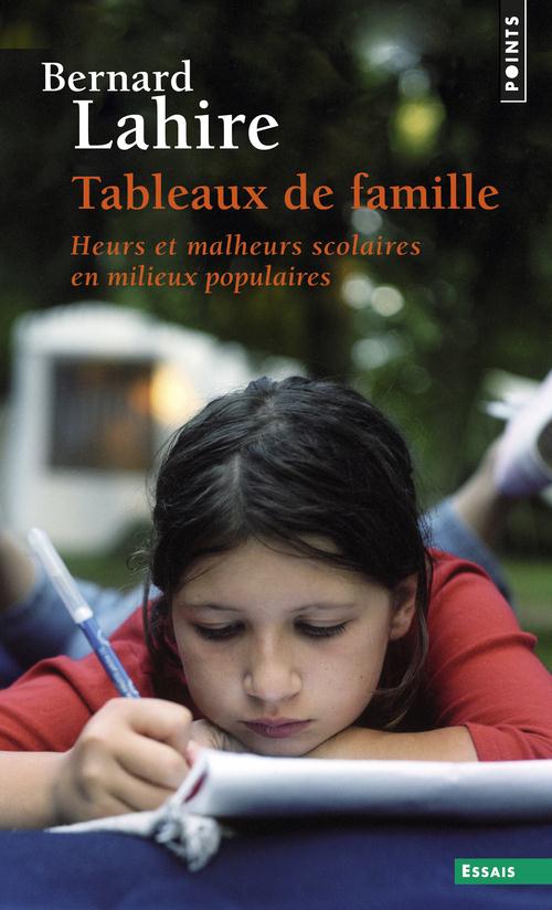 TABLEAUX DE FAMILLE. HEURS ET MALHEURS SCOLAIRES EN MILIEUX POPULAIRES ((REEDITION))