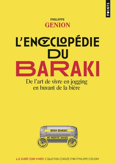 L'ENCYCLOPEDIE DU BARAKI. DE L ART DE VIVRE EN JOGGING EN BUVANT DE LA BIERE