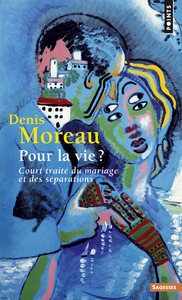 POUR LA VIE ? - COURT TRAITE DU MARIAGE ET DES SEPARATIONS