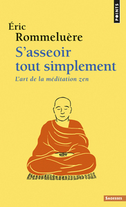 S'ASSEOIR TOUT SIMPLEMENT - L'ART DE LA MEDITATION ZEN